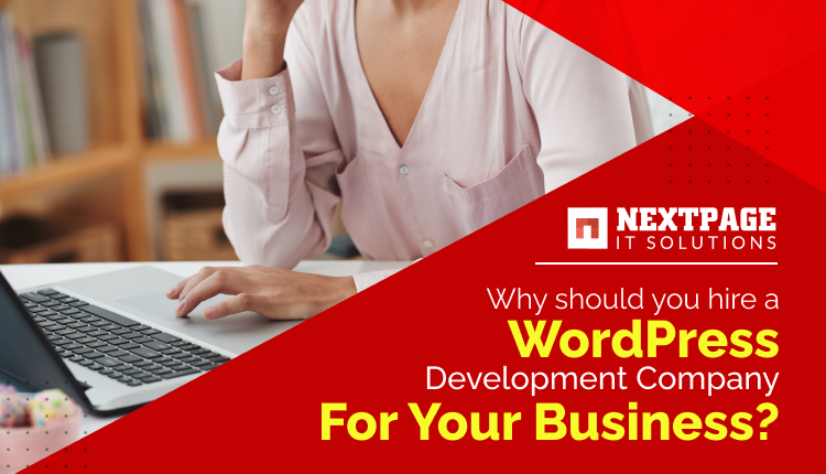 Why should you hire a WordPress development company for your business?